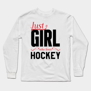 Just a GIRL who loves hockey Long Sleeve T-Shirt
